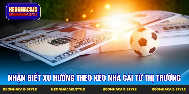 cach nhan biet xu huong theo keo nha cai hom nay tu cac bet thu khac cach nhan biet xu huong theo keo nha cai hom nay tu cac bet thu khac