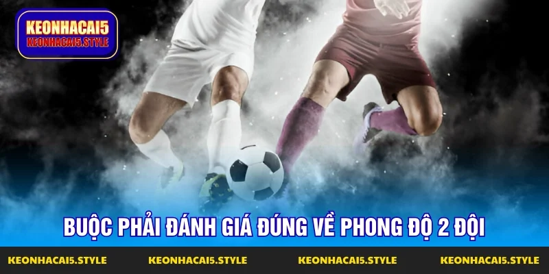 danh gia dung ve phong do 2 doi la dieu bat buoc