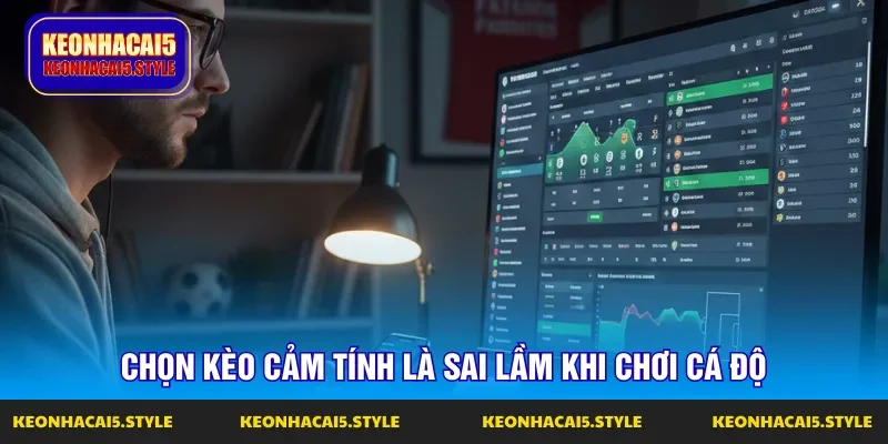 sai lam khi chon cam tinh thay vi soi keo nha cai hom nay sai lam khi chon cam tinh thay vi soi keo nha cai hom nay