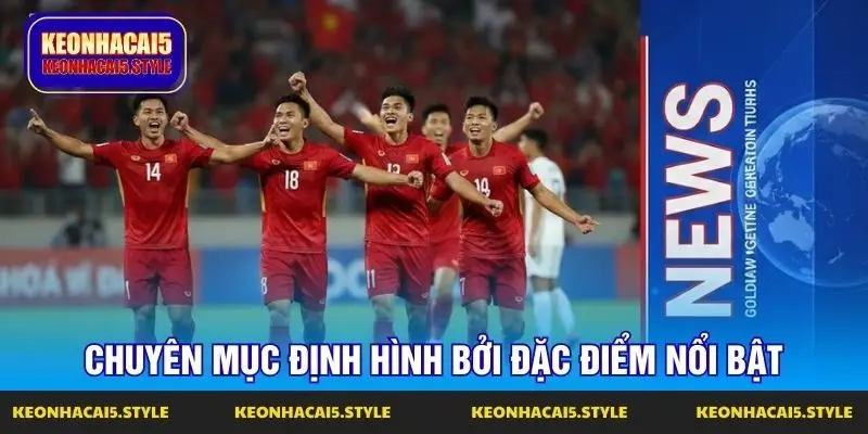 chuyen muc dinh hinh boi dac diem noi bat chuyen muc dinh hinh boi dac diem noi bat