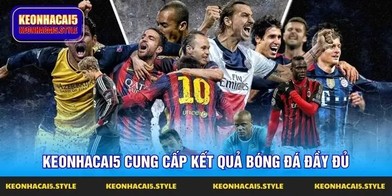keonhacai5 cung cap ket qua bong da day du