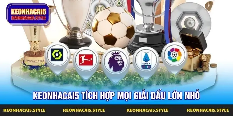 keonhacai5 tich hop moi giai dau lon nho